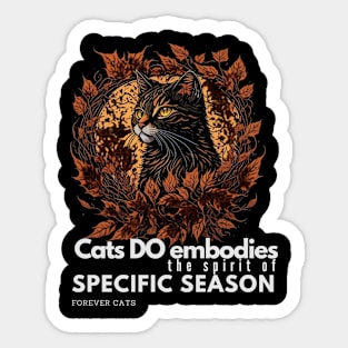 Cats do embodies Sticker